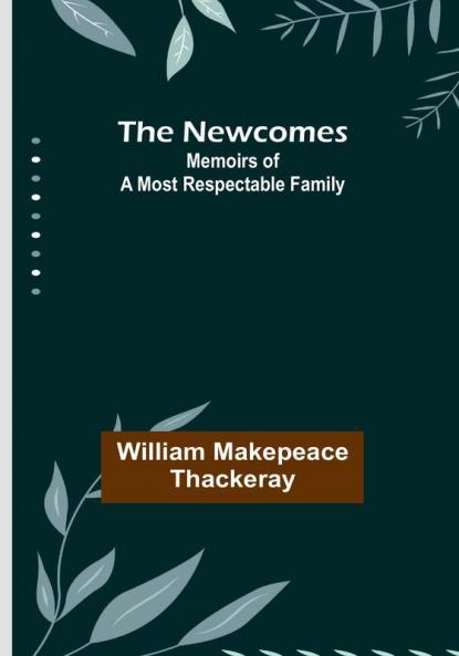 The Newcomes: Memoirs of a Most Respectable Family