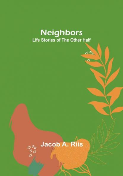Neighbors: Life Stories of the Other Half