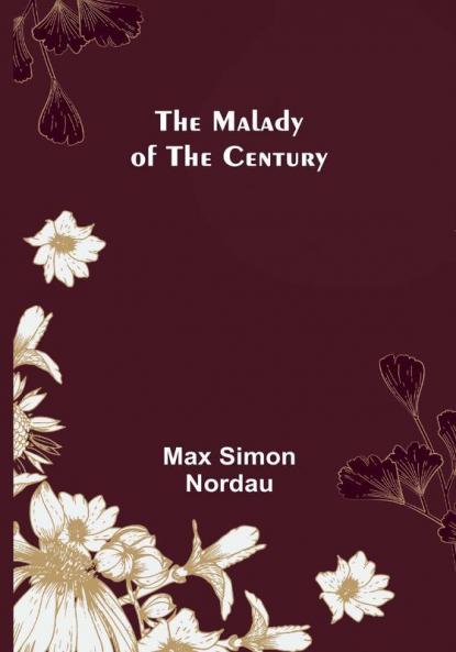 The Malady of the Century