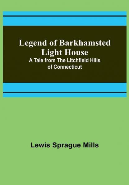 Legend of Barkhamsted Light House: A Tale from the Litchfield Hills of Connecticut