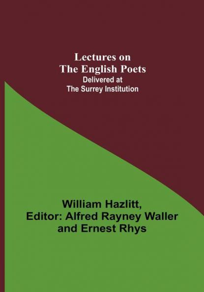 Lectures on the English Poets:  Delivered at the Surrey Institution