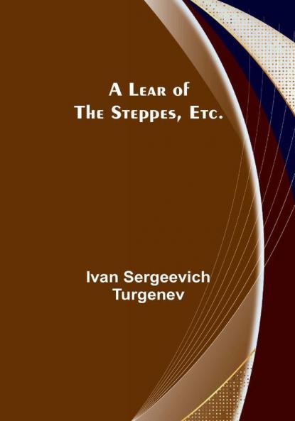 A Lear of the Steppes etc.