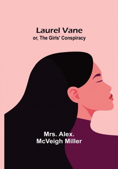 Laurel Vane:  or The Girls' Conspiracy