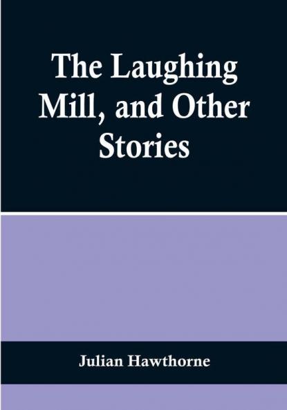 The Laughing Mill and Other Stories