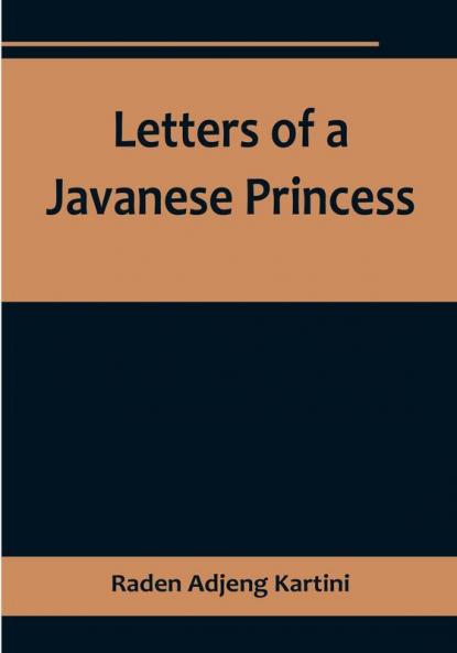 Letters of a Javanese Princess