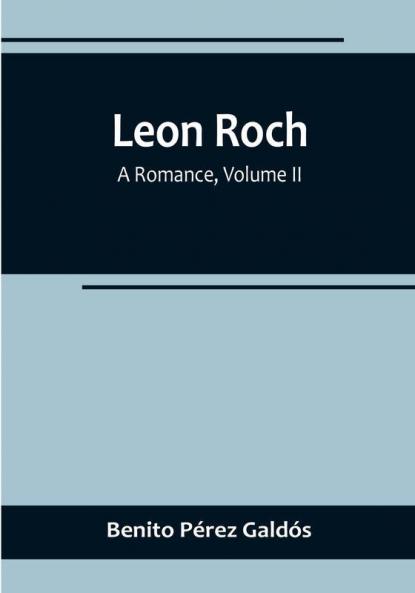 Leon Roch: A Romance| Volume II