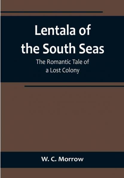 Lentala of the South Seas: The Romantic Tale of a Lost Colony