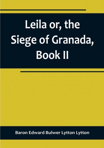 Leila or the Siege of Granada Book II