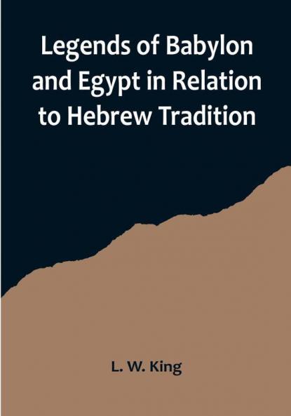 Legends of Babylon and Egypt in Relation to Hebrew Tradition