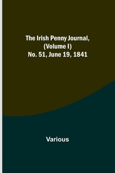 The Irish Penny Journal (Volume I) No. 51 June 19 1841