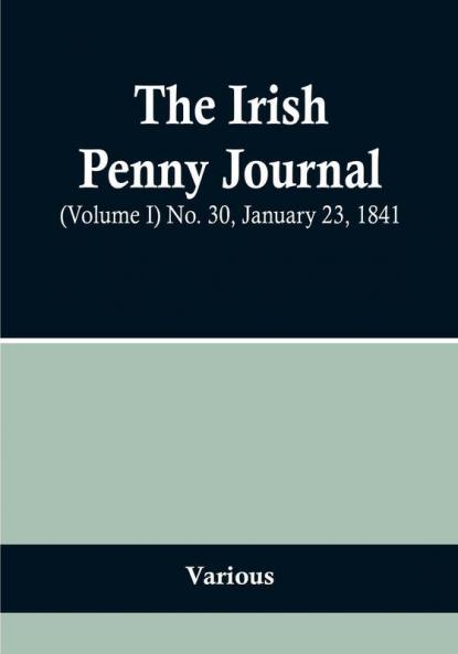 The Irish Penny Journal || (Volume I) No. 30 January 23 1841