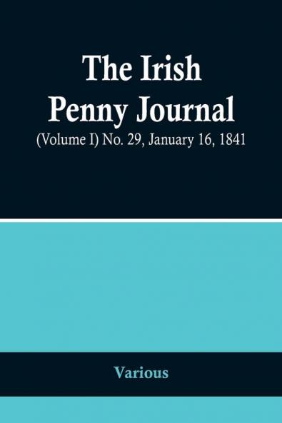 The Irish Penny Journal (Volume I) No. 29 January 16 1841