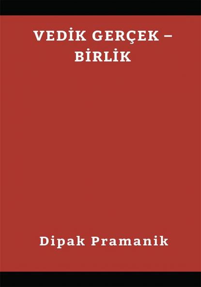 VEDİK GERÇEK – BİRLİK (वैदिक सत्य - एकता)