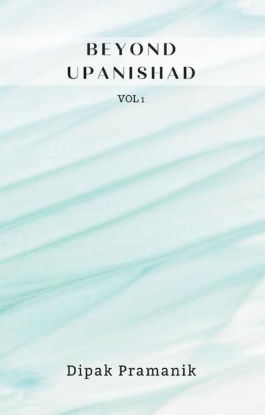 BEYOND UPANISHAD VOLUME 1