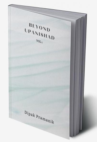 BEYOND UPANISHAD VOLUME 1