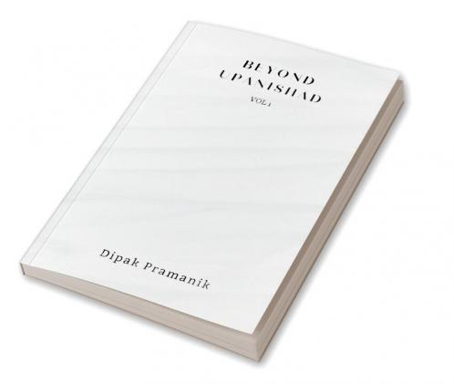 BEYOND UPANISHAD VOLUME 1