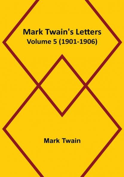 Mark Twain's Letters |  Volume 5 (1901-1906)