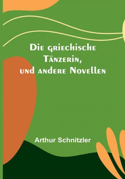 Die griechische Tänzerin und andere Novellen
