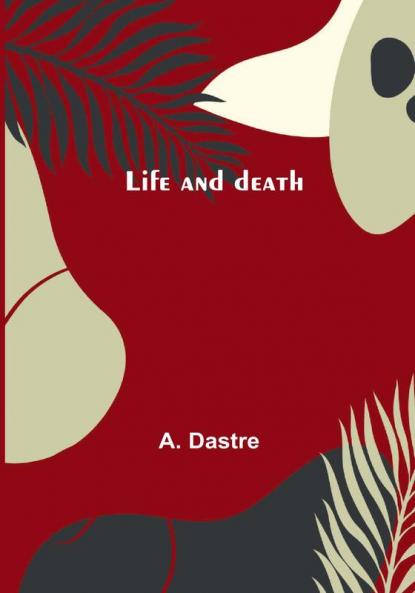 Life and death