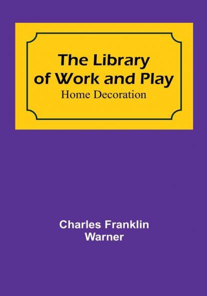 The Library of Work and Play: Home Decoration