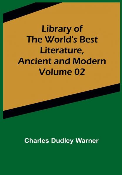 Library of the World's Best Literature Ancient and Modern Volume 02
