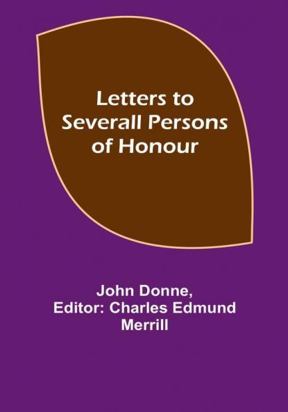 Letters to Severall Persons of Honour