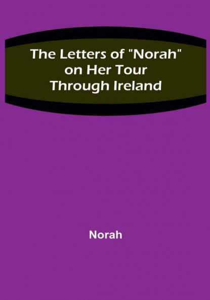The Letters of "Norah" on Her Tour Through Ireland