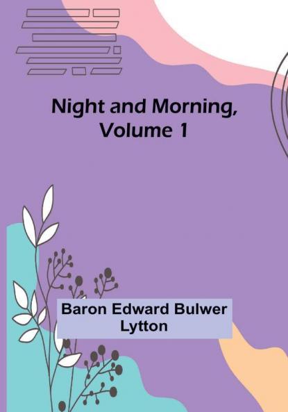Night and Morning| Volume 1