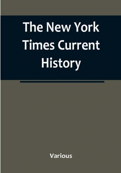 The New York Times Current History: the European War February 1915