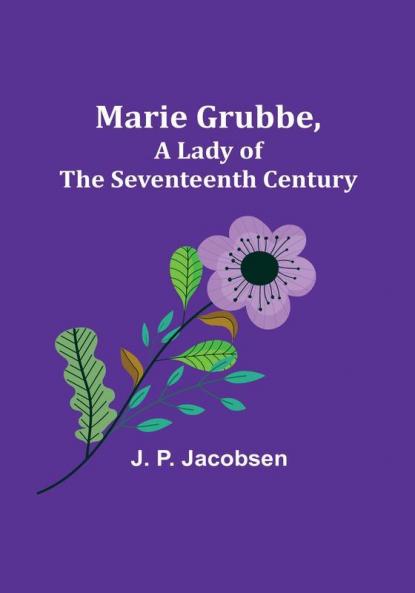 Marie Grubbe a Lady of the Seventeenth Century