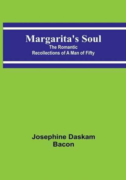 Margarita's Soul: The Romantic Recollections of a Man of Fifty