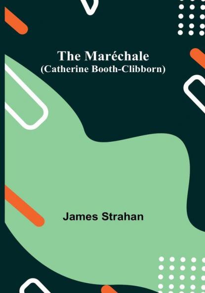 The Maréchale (Catherine Booth-Clibborn)