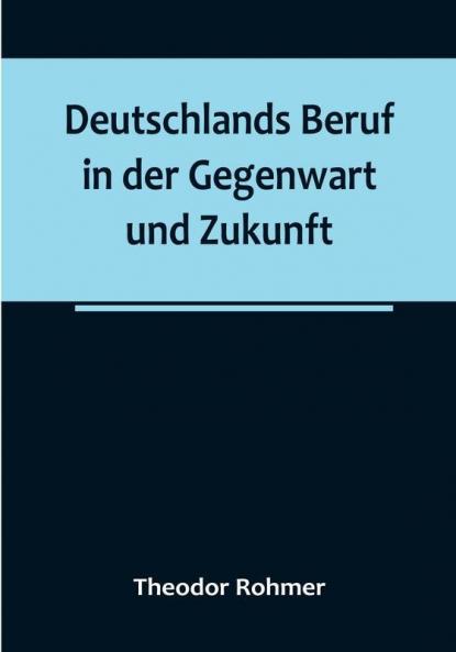 Deutschlands Beruf in der Gegenwart und Zukunft
