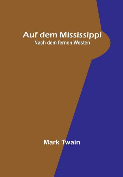 Auf dem Mississippi:  Nach dem fernen Westen