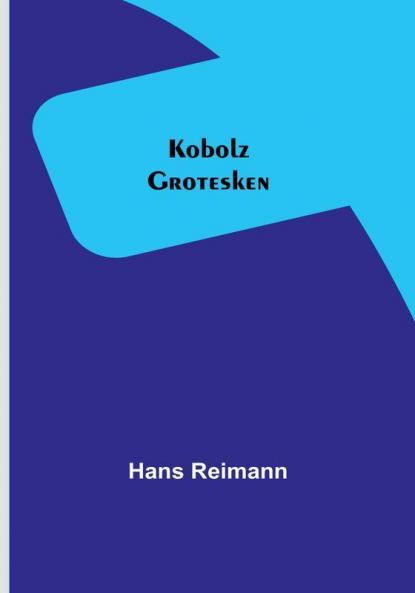 Kobolz: Grotesken
