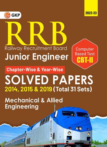 RRB 2022-23 - Junior Engineer CBT II : Chapter-Wise & Year-Wise solved Papers (2014 2015 & 2019) - Mechanical & Allied Engineering - 31 Sets by GKP