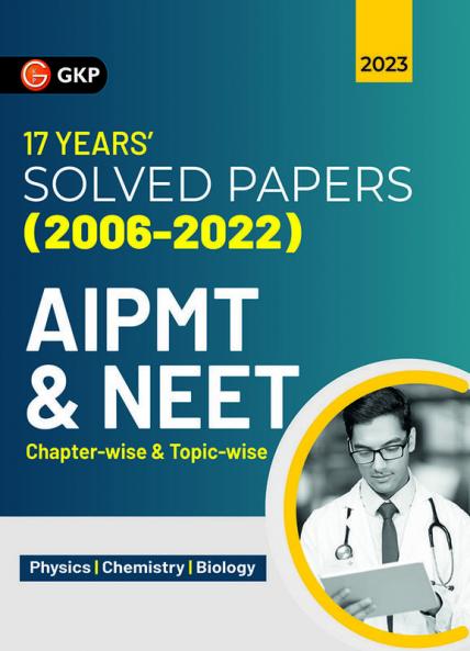 AIPMT / NEET 2023 : Chapter-wise and Topic-wise 17 Years' Solved Papers (2006-2022)