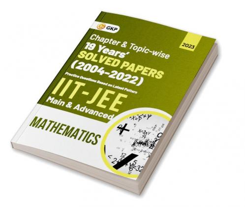 IIT JEE 2023 Mathematics (Main & Advanced) - 19 Years Chapter wise & Topic wise Solved Papers 2004-2022
