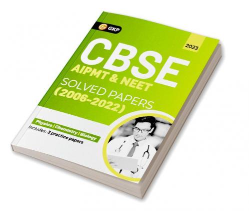 CBSE AIPMT & NEET 2023 : Solved Papers (2004-2022)