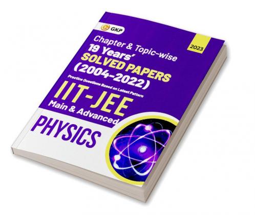 IIT JEE 2023 Physics (Main & Advanced) - 19 Years Chapter wise & Topic wise Solved Papers 2004-2022