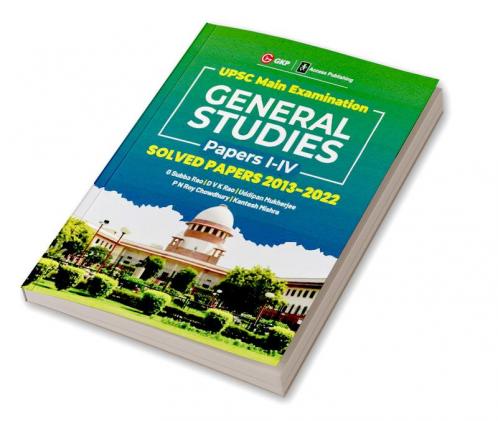 UPSC Mains 2023 General Studies Paper I-IV - Solved Papers 2013-2022 by G. Subba Rao DVK Rao Uddipan Mukherjee PN Roy Chowdhury Kantesh Mishra