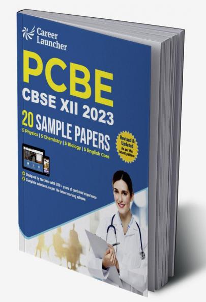 CBSE 2023 : Class XII - 20 Sample Papers - PCBE (Physics|Chemistry|Biology|English Core) by Career Launcher