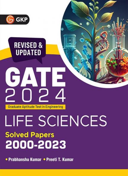 GATE 2024 : Life sciences - Solved Papers 2000-2023 by Dr. Prabhanshu Kumar & Er. Preeti T. Kumar