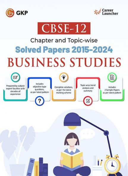GKP CBSE 2025 : Class XII - Business Studies - Chapter and Topic-wise Solved Papers 2015-2024