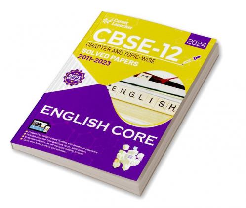 CBSE Class XII 2024 : Chapter and Topic-wise Solved Papers 2011 - 2023 : English Core by Career Launcher