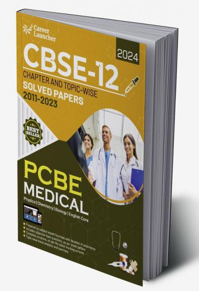 CBSE Class XII 2024 : Chapter and Topic-wise Solved Papers 2011 - 2023 : Medical (PCBE) (All Sets - Delhi & All India)
