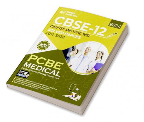 CBSE Class XII 2024 : Chapter and Topic-wise Solved Papers 2011 - 2023 : Medical (PCBE) (All Sets - Delhi & All India)