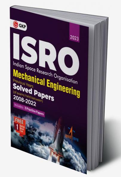 ISRO 2023: Mechanical Engineering - Previous Years' Solved Papers (Exams held between 2008 to 2022) by GKP