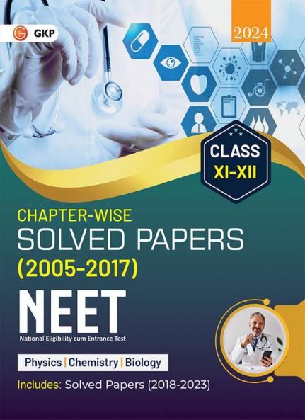 NEET 2024 : Class XI-XII - Chapter-wise Solved Papers 2005-2017 (Includes 2018 - 23 Solved Papers )