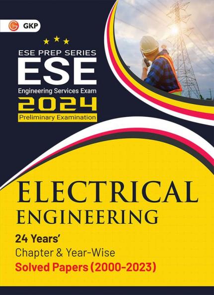 UPSC ESE 2024 : Electrical Engineering - Chapter Wise & Year Wise Solved Papers 2000-2023 by GKP